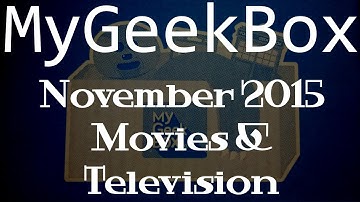 November 2015 MyGeekBox Unboxing - Movies & Television