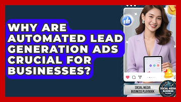 Why Are Automated Lead Generation Ads Crucial For Businesses? - Social Media Business Playbook