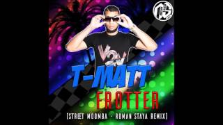 T-Matt - Frotter (Street Moomba - Roman Staya Remix) 2017 Resimi