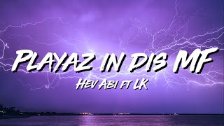 Playaz in dis MF - Hev Abi ft. LK (Lyric Video) |kita moyung mga bitches nasa kama