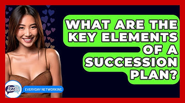 What Are The Key Elements Of A Succession Plan? - Everyday-Networking