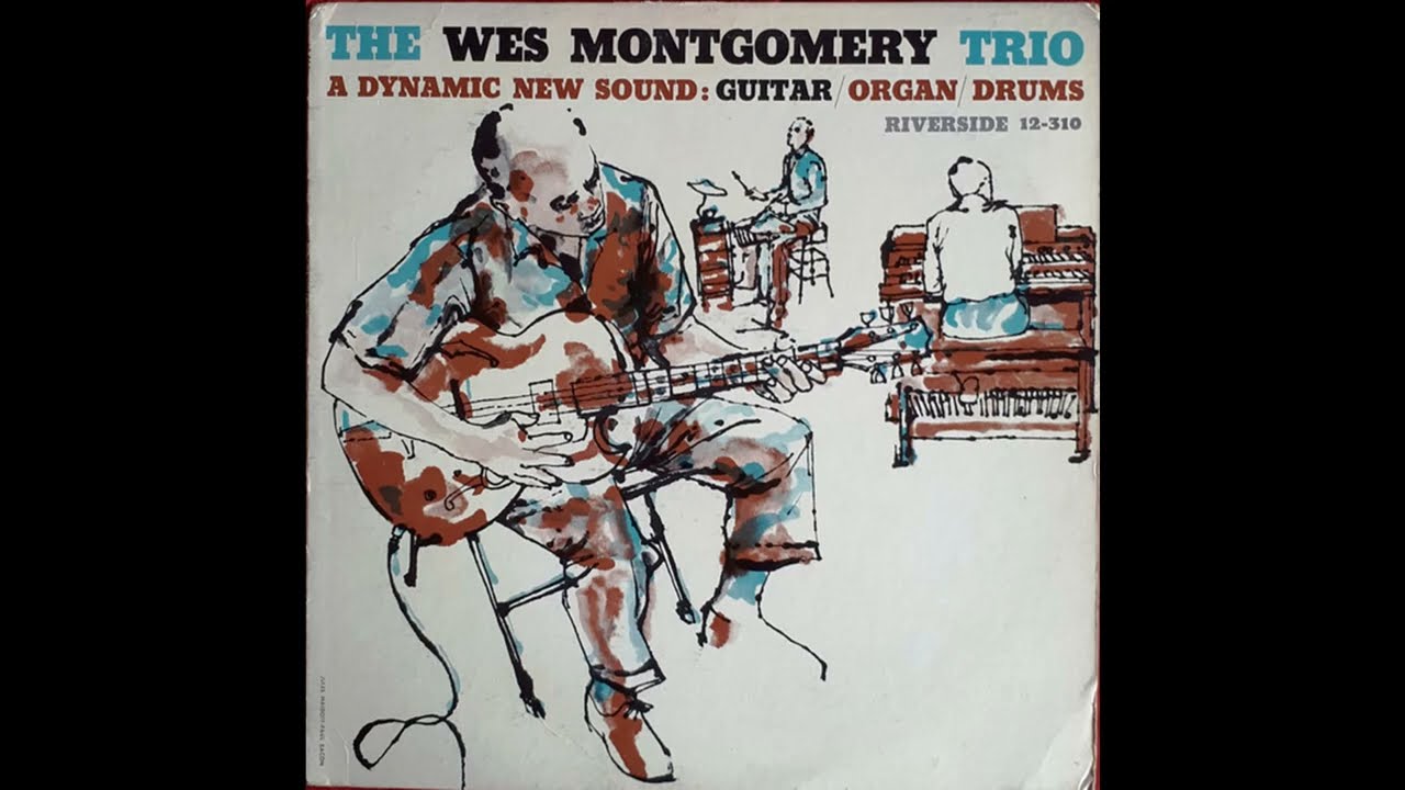 The Wes Montgomery Trio - A Dynamic New Sound: Guitar/Organ/Drums