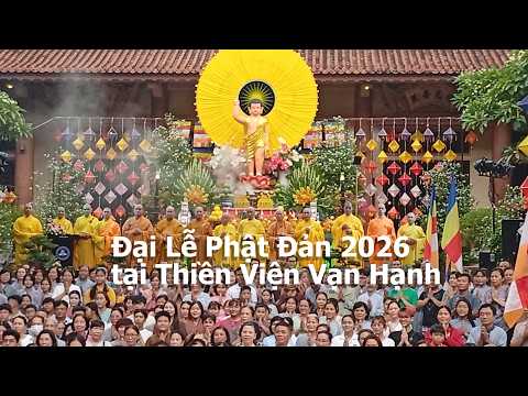 Đại Lễ Phật Đản 2026  và thuyết giảng về Thánh pháp Giải thoát của Đức Phật  | Thiền Viện Vạn Hạnh