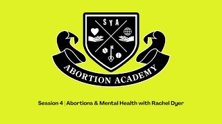 Abortion Academy Session 4: Abortions and Mental Health with Rachel Dyer