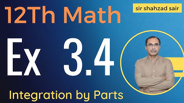 FSC Math Part 2 Chapter 3 || Exercise 3.4 Integration by Parts || 12Th Class Math