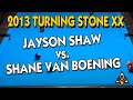 2013 Turning Stone Classic XX: Jayson Shaw vs. Shane Van Boening