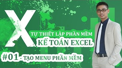 Tự thiết lập PHẦN MỀM KẾ TOÁN EXCEL - #01: Tạo Menu phần mềm