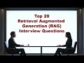 Top 20 AI Retrieval Augmented Generation (RAG) Interview Questions