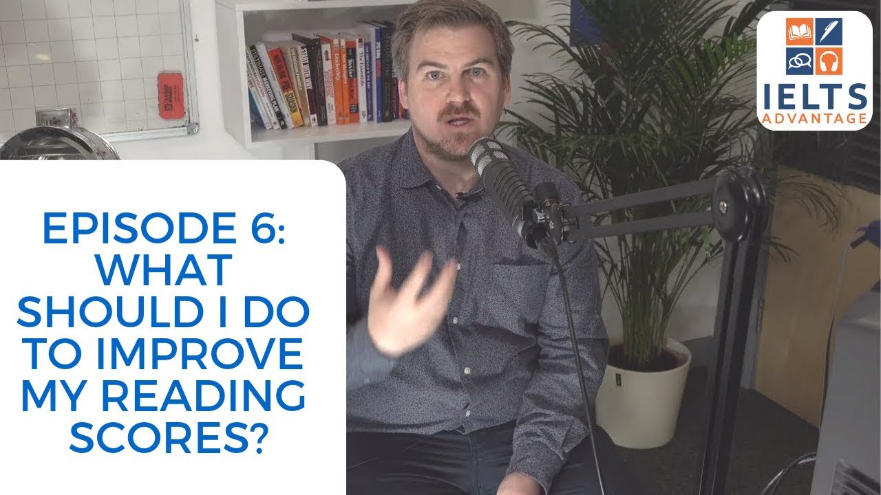 IELTS VIP Podcast Episode 6: What Should I Do to Improve my Reading Scores? - YouTube
