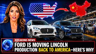 Ford Is Moving Lincoln Production Back to America Here s Why