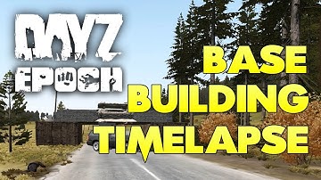 DayZ Epoch (Chernarus): Base Building Timelapse
