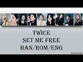 TWICE - Set Me Free (Han/Rom/Eng) Lyrics