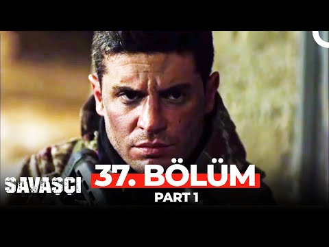 Savaşçı 37. Bölüm Part 1