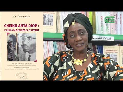 CHEIKH ANTA DIOP : L’HUMAIN DERRIERE LE SAVANT - Aoua Bocar LY TALL