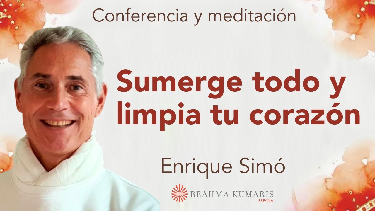 Meditación y conferencia: “Sumerge todo y limpia tu corazón”, con Enrique Simó