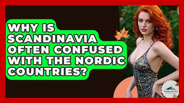Why Is Scandinavia Often Confused With the Nordic Countries? - Unmapping Scandinavia