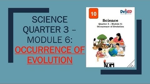 Science 10, Quarter 3 Module 6: Occurrence of Evolution with answer key
