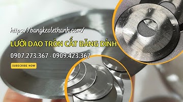 LƯỠI DAO TRÒN CẮT BĂNG KEO GIÁ SỈ RẺ TPHCM | LƯỠI DAO TRÒN