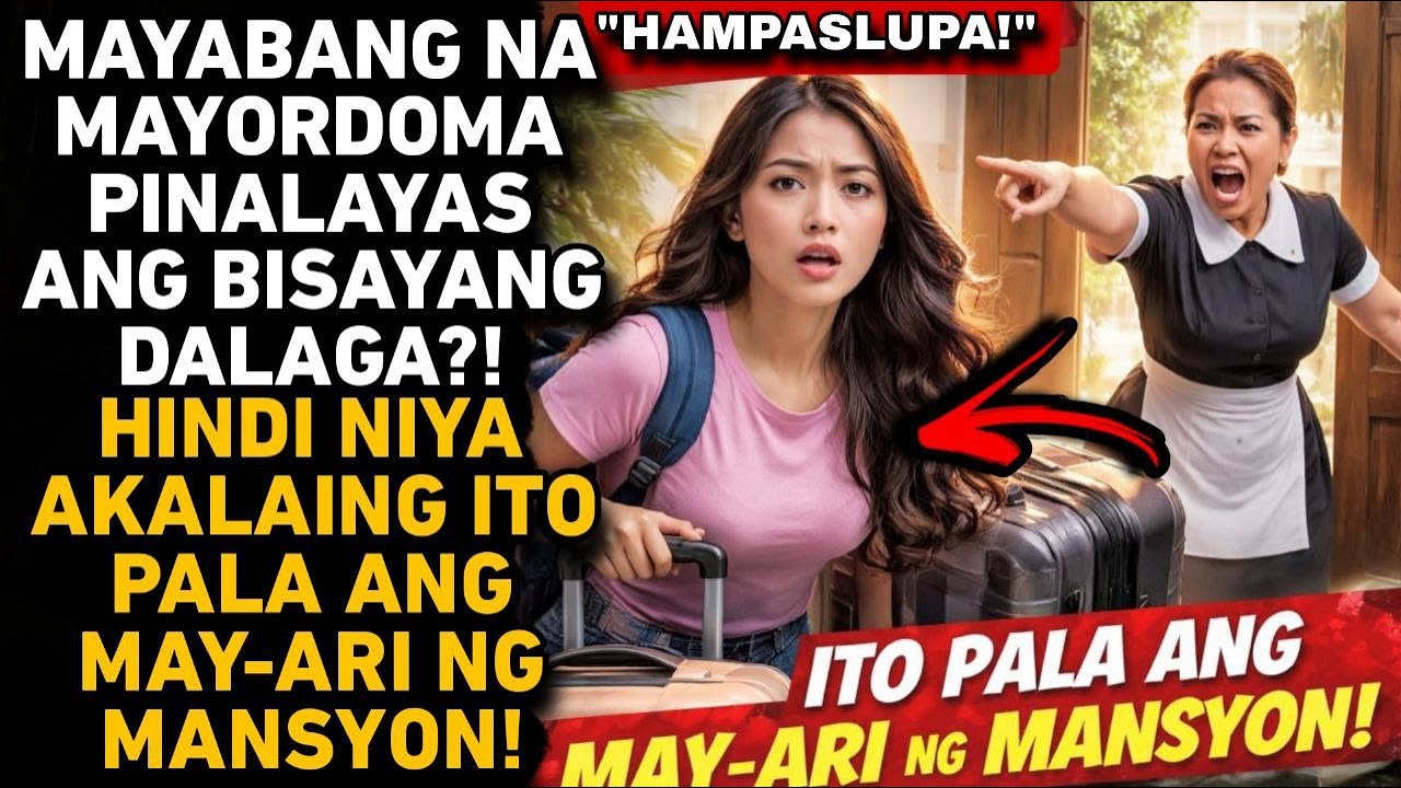 MAYORDOMA PINAGTABUYAN ANG BISAYANG DALAGA?! HINDI NYA ALAM ITO PALA ANG MAY-ARI NG MANSYON!