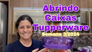 Abrindo Caixas Tupperware - Semana 3/2024