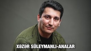 Xəzər Süleymanlı-Analar (Hüseyn Arifin şeiri) Resimi