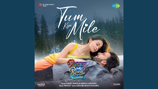 Tum Kya Mile (From "Rocky Aur Rani Kii Prem Kahaani") chords