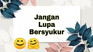 Story Wa 30 Detik ~ Jangan Lupa Bersyukur || Bersyukur sampai lupa mengeluh