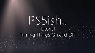 PS5ish v2.3 - Tutorial - Turnings Things On and Off