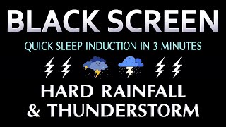 HARD RAINFALL & INTENSE THUNDERSTORM | QUICK INDUCTION TO INSTANTLY FALL ASLEEP | BLACK SCREEN