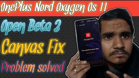 OnePlus Nord Open Beta 3 Rollout || Canvas Fix || Messanger bubble || Battery issue fix