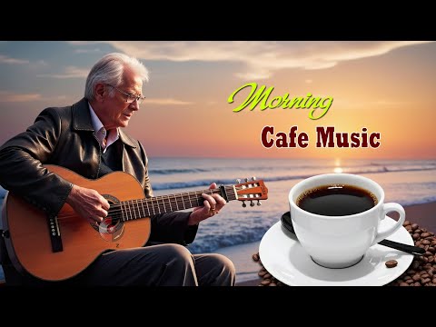 Morning Cafe Music Wake Up Happy With New Positive Energy Beautiful Spanish Guitar Music Ever