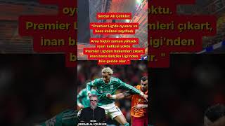 Serdar Ali Çelikler Premier Lig Yorumu Premier Ligde Oyuncu Ve Hoca Kalitesi Zayıfladı.
