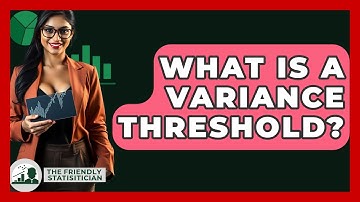 What Is A Variance Threshold? - The Friendly Statistician