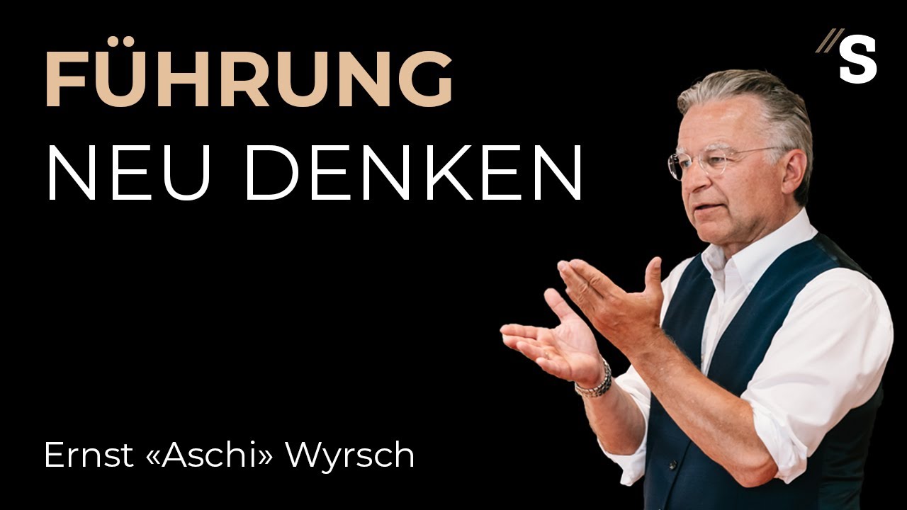Führung neu Denken // Ernst «Aschi» Wyrsch