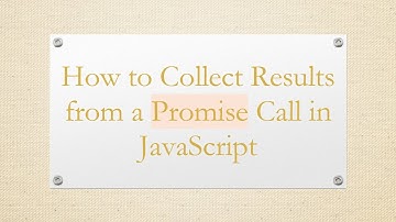 How to Collect Results from a Promise Call in JavaScript