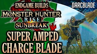 Best Endgame Builds Super Amped Charge Blade Mhr Sunbreak