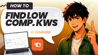 How to Find Low Competition Keywords with High Traffic Using SEMrush (Tested)