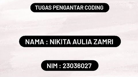 UAS 2 PENGANTAR CODING - NIKITA AULIA ZAMRI (23036027)