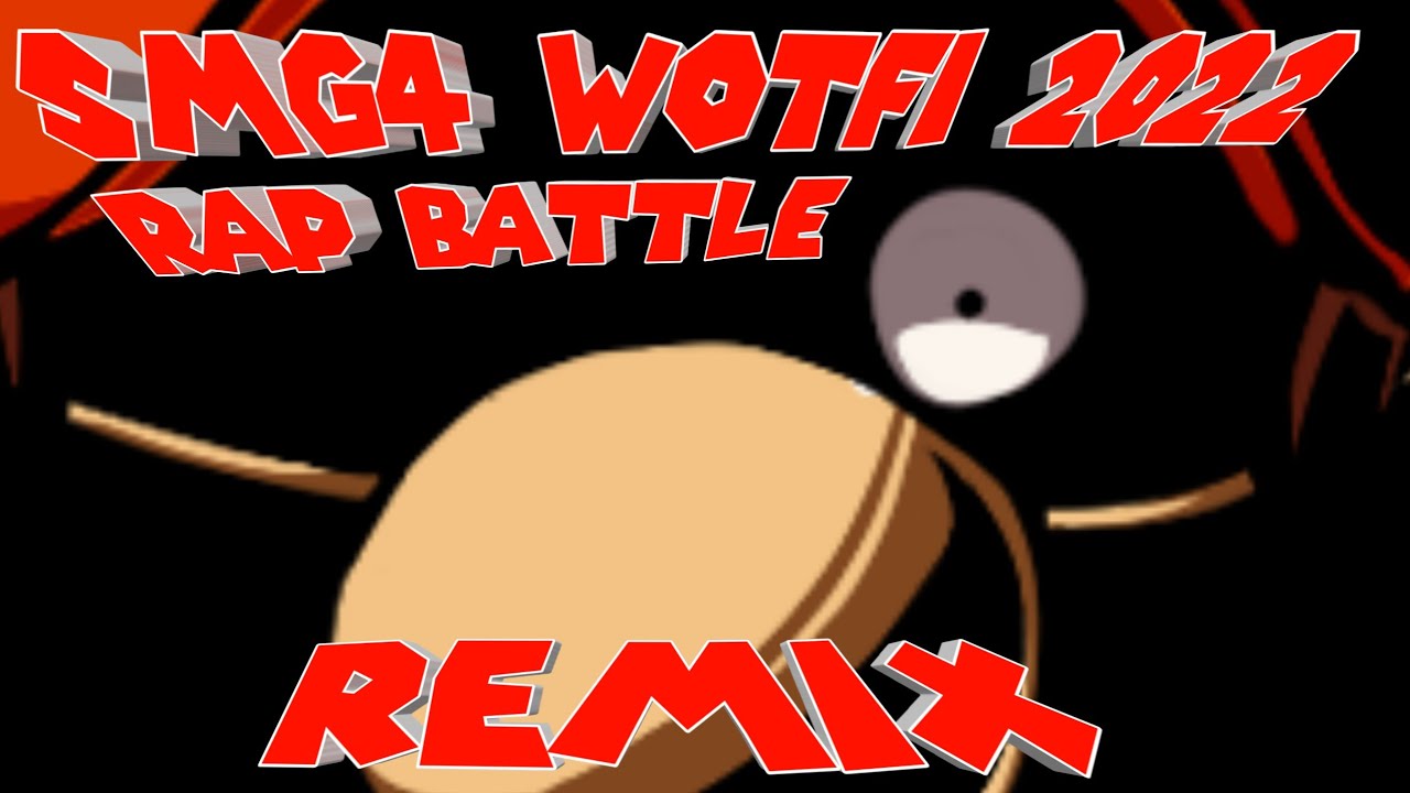 SMG4 WOTFI 2022 RAP BATTLE REMIX YouTube