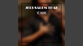 Video thumbnail of "VC Mang - Jerusalem Thak II"
