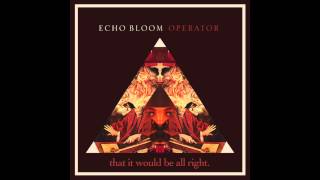 Echo Bloom - Operator