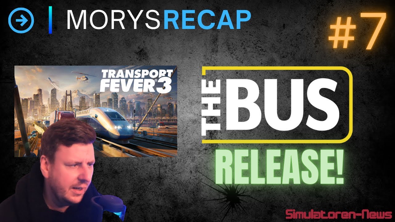 #7 | The Bus RELEASE ANGEKÜNDIGT! | Roadmap Updates für CTS | Modder pflegt TSW6-Map | MorysRecap