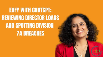 EOFY with ChatGPT Reviewing Director Loans and Spotting D7A Breaches | Future Proof Accountants