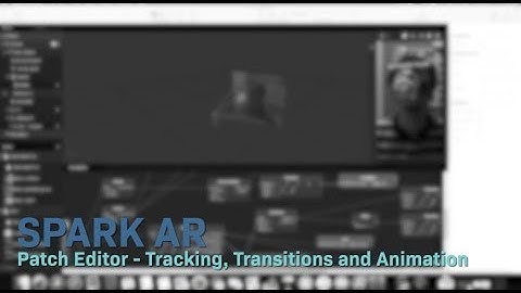 Spark AR - Patch Editor: Tracking, Transitions and Animation