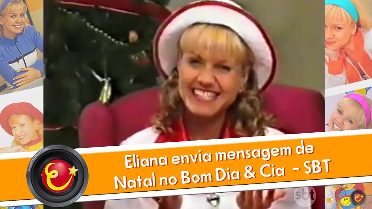 Eliana envia mensagem de Natal no Bom Dia & Cia SBT YouTube Eliana envia mensagem de Natal no Bom Dia & Cia SBT YouTube