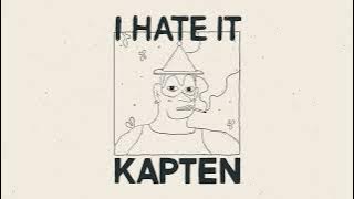 Kapten - I Hate It