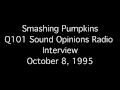 Smashing Pumpkins (Billy Corgan & James Iha) - Q101 Sound Opinions Radio Interview 10/08/1995