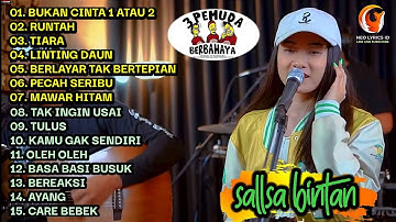 SALLSA BINTAN FEAT 3 PEMUDA BERBAHAYA TERBARU 2022 II  BUKAN CINTA 1 ATAU 2, MAWAR HITAM, RUNTAH