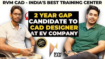 CAD Design में लगी JOB - EV STARTUP में AFTER 2 YEARS GAP | LEARN CAD DESIGN from RVM CAD