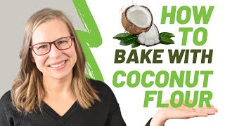 Baking With Coconut Flour: Coconut Flour 101 (Part 2) How To Bake With Coconut Flour